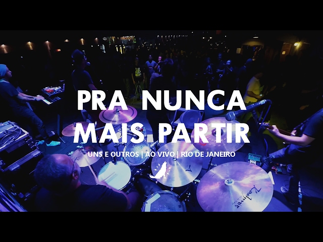 UNS E OUTROS - PRA NUNCA MAIS PARTIR