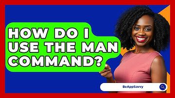 How Do I Use The Man Command? - Be App Savvy