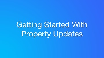 Getting Started With Property Updates