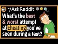 What's the best/worst attempt at cheating you've seen during a test? - (r/AskReddit)