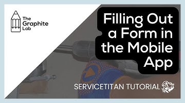 ServiceTitan Tutorial | Filling Out a Form in the Mobile App