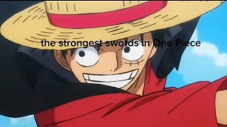 The Strongest Swords In One Piece Luffy Sama