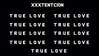 XXXTENTACION -  TRUE LOVE (LO$T KILLAH REMIX) NEW VERSION!!!