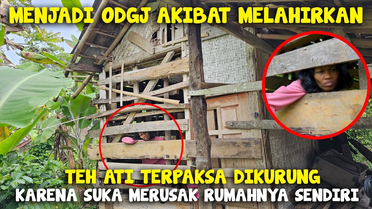 Dikurung, Dipasung akibat menjadi ODGJ setelah melahirkan-Akhirnya bebas, suka merusak rumah sendiri
