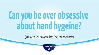 Can you over obsessive about hand hygiene?