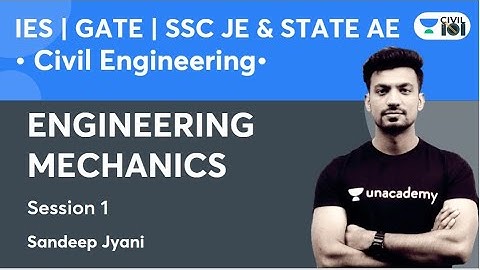 Engineering Mechanics | ESE | GATE | SSC JE | State AE-JE Exams | Session 1 | Sandeep Jyani