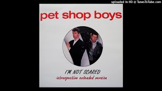 Pet Shop Boys - I'm Not Scared (Introspective Extended Version)