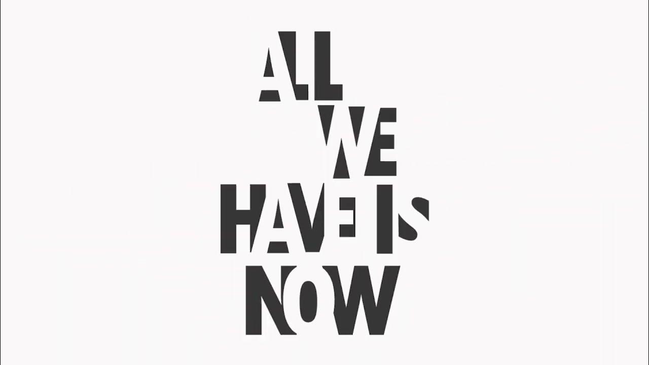 All We Have Is Now übersetzung Deutsch www.youtube.com