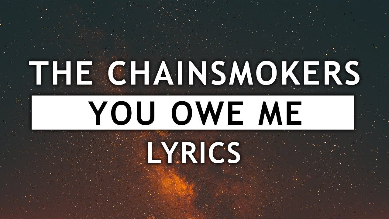 The Chainsmokers   You Owe Me Lyrics