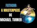 Fathom - A obra em quadrinhos que consagrou Michael Turner