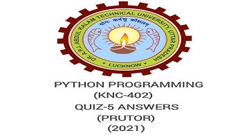 PYTHON PROGRAMMING || QUIZ-5 ANSWERS || (KNC-402) || (PRUTOR) (100% CORRECT ANSWERS WITH REASONS) ✌🏻