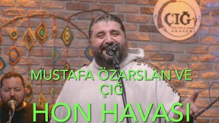 Mustafa ÖZARSLAN ve ÇIĞ - Hon Havası Resimi