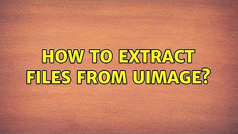 Unix & Linux: How to extract files from uImage? (3 Solutions!!)