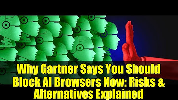 Why Gartner Says You Should Block AI Browsers Now: Risks & Alternatives Explained