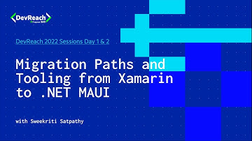 Migration Paths and Tooling from Xamarin to .NET MAUI | DevReach 2022