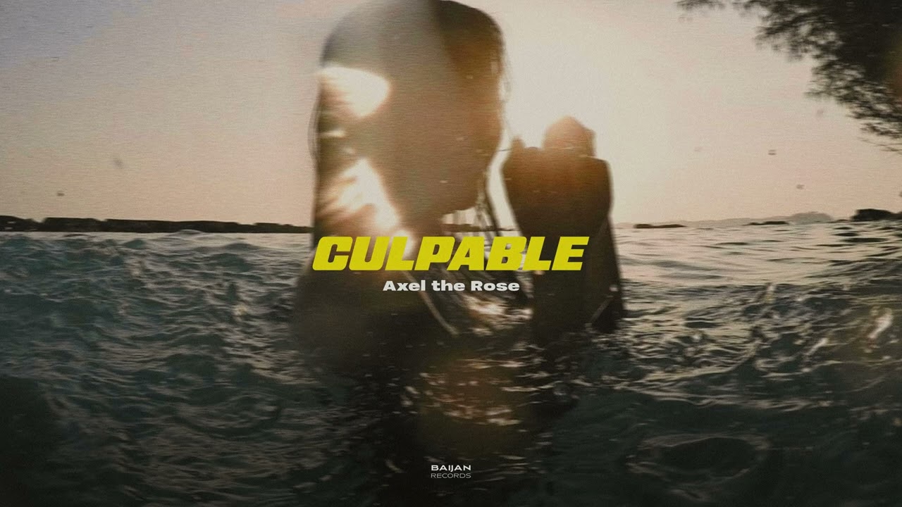 Watch Axel the Rose - Culpable on YouTube Watch Axel the Rose - Culpable on YouTube