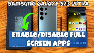 How to Enable/Disable FULL SCREEN APPS Samsung Galaxy S23 Ultra