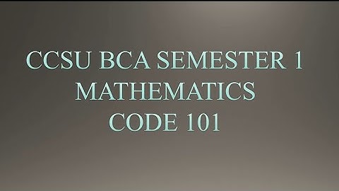 CCSU BCA SEM 1 | MATHEMATICS 101 |DETERMINANTS AND MATRICES