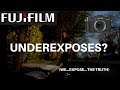 MY FUJIFILM UNDEREXPOSES? No way   Way