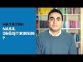 Hayatını Nasıl Değiştirirsin?