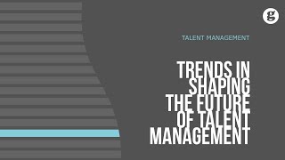 Trends in Shaping the Future of Talent Management