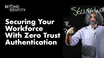 Securing Your Extended Workforce with Zero Trust Authentication