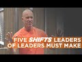 5 shifts leaders of leaders must make