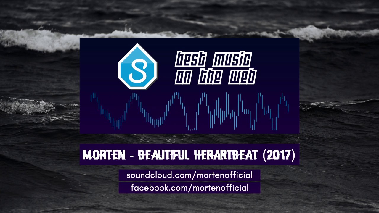 MORTEN (ft Frida Sundemo) - Beautiful Heartbeat (2017 Edit)