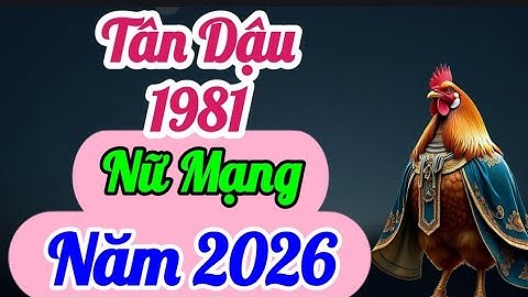 Xem Tân Dậu 1981 Năm 2026 Nữ Mạng: Được Quý Nhân Hỗ Trợ Tài Lộc Nhận Dấu Hiệu Phát Triển, Hãy Để Ý