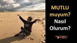 Mentorum Benim | Mutlu muyum? | Mutluluk