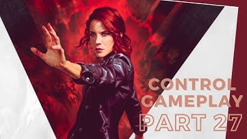 Control Gameplay PC - Part #27 END (No Commentary + Assist Mode)