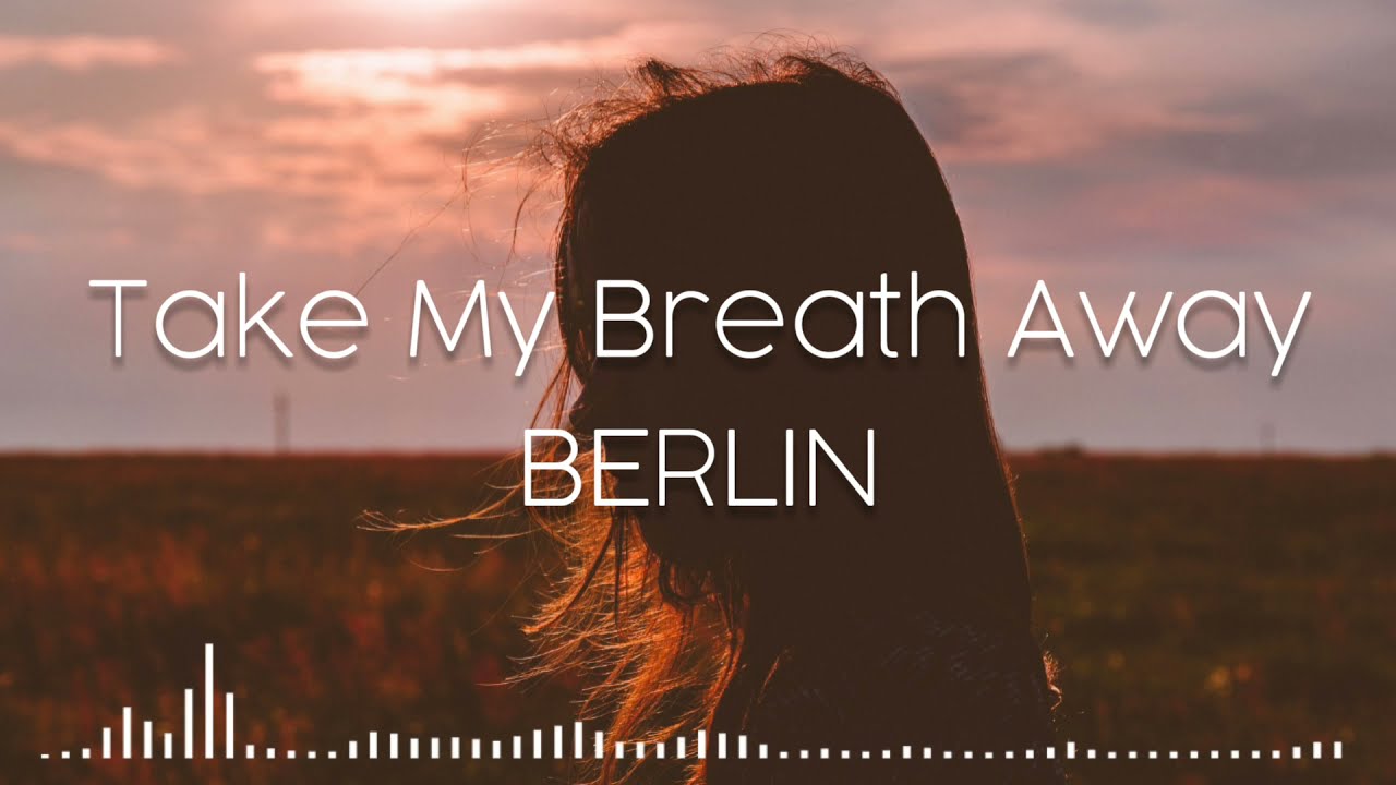 Take My Breath Away Berlin (lyrics dan terjemahan) YouTube Take My Breath Away Berlin (lyrics dan terjemahan) YouTube
