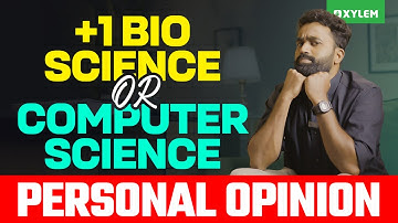 Plus One Bio Science Or Computer Science Personal Opinion | Xylem SSLC