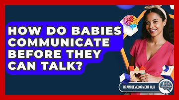 How Do Babies Communicate Before They Can Talk? - Brain Development Hub