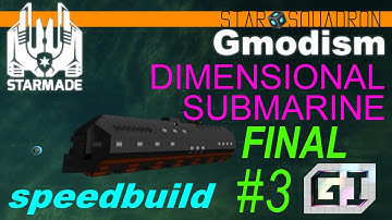 StarMade: StarSquad - Dimensional Submarine Speedbuild - Part3 [FINALE]