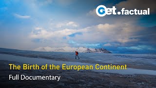 The Birth of the European Continent | Full Documentary