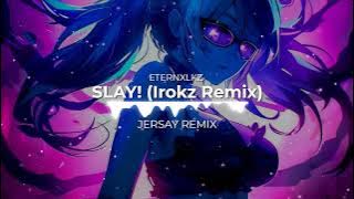 ETERNXLKZ, Irokz - SLAY! (Jersey Remix)