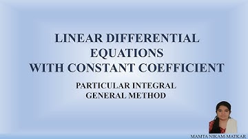 GENERAL METHOD | LINEAR DIFFERENTIAL EQUATION | PARTICULAR INTEGRAL