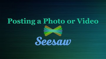 Posting a Photo or Video on Seesaw