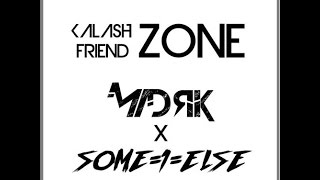 Kalash - Friendzone (MADRIK & SOME 1 ELSE) Official Video Edit