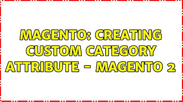 Magento: Creating Custom category Attribute - Magento 2