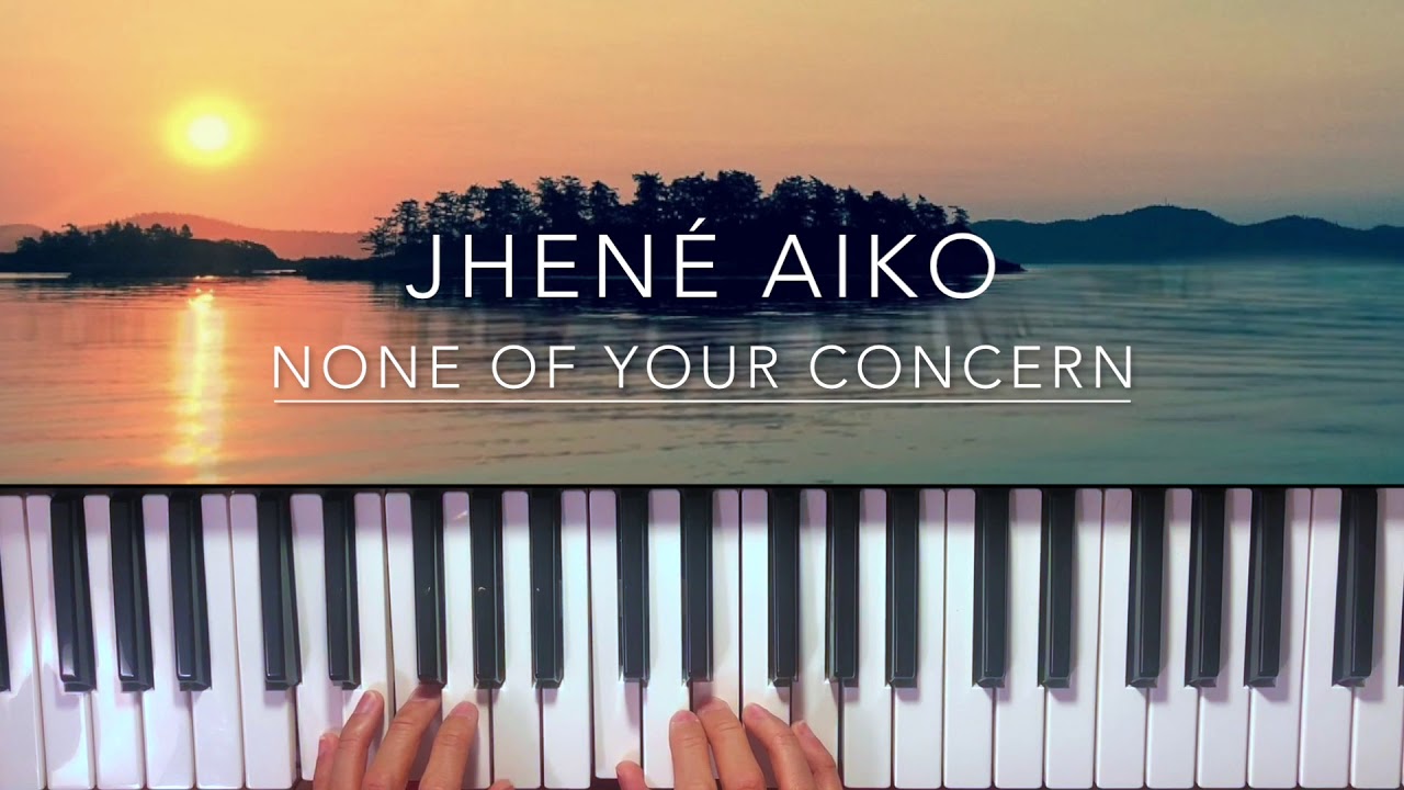None of Your Concern - Jhené Aiko Piano Cover