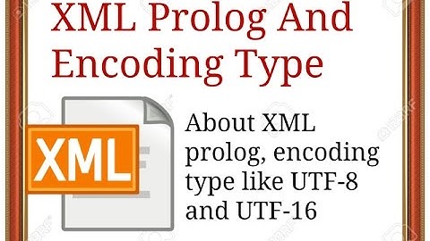 xml prolog and encoding type UTF-8 and UTF-16  in hindi The Electronics Engineers