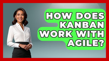 How Does Kanban Work With Agile? - The Time Management Pro