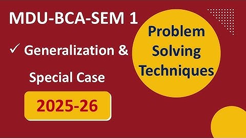 Generalization and Special case : Problem Solving Techniques | BCA Sem-1 | MDU BCA | AICTE  Syllabus
