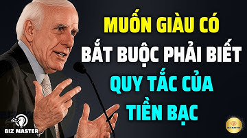 Muốn Giàu Có Bắt Buộc Phải Biết Quy Tắc Của Tiền Bạc - Kỷ Luật Để Làm Giàu | Động Lực Từ Jim Rohn