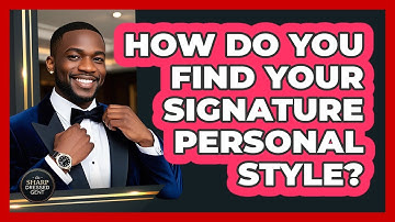 How Do You Find Your Signature Personal Style? - The Sharp Dressed Gent