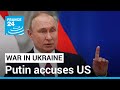 Putin accuses US of trying to ‘prolong’ Ukraine conflict • FRANCE 24 English