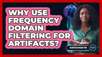 Why Use Frequency Domain Filtering For Artifacts?