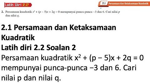 Latih diri 2.2 Soalan 2 | 2.1 Persamaan dan ketaksamaan kuadratik | Bab 2 Fungsi Kuadratik